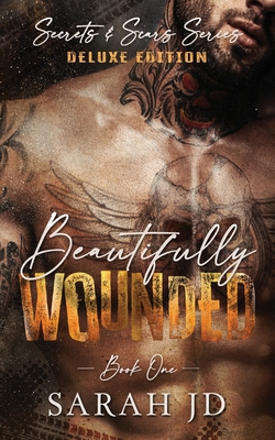 Beautifully Wounded (DELUXE EDITION): A Dark MC Age Gap Romance - Sarah Jd