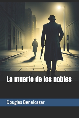 La muerte de los nobles - Douglas German Benalcazar