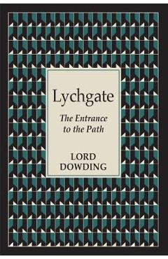 Coperta cărții 'Lychgate: The Entrance to the Path - Lord Dowding'