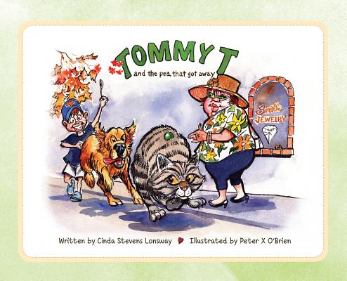 Tommy T and the Pea That Got Away - Cinda Stevens Lonsway