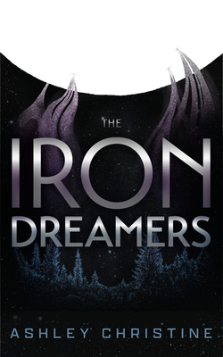 The Iron Dreamers - Ashley Christine