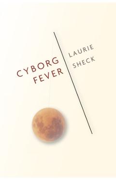 Poza produsului Cyborg Fever - Laurie Sheck
