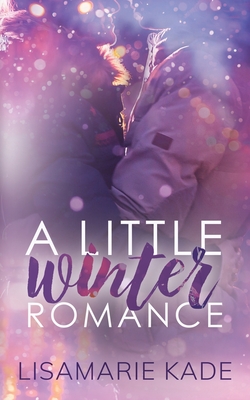 Coperta cărții 'A Little Winter Romance - Lisamarie Kade'