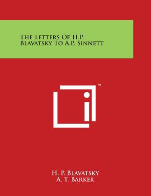 The Letters of H.P. Blavatsky to A.P. Sinnett - H. P. Blavatsky