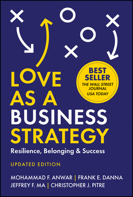 Love as a Business Strategy: Resilience, Belonging & Success, Updated Edition - Mohammad F. Anwar