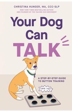 Coperta cărții 'Your Dog Can Talk: A Step-By-Step Guide to Button Training - Christina Hunger'