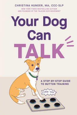 Coperta cărții 'Your Dog Can Talk: A Step-By-Step Guide to Button Training - Christina Hunger'