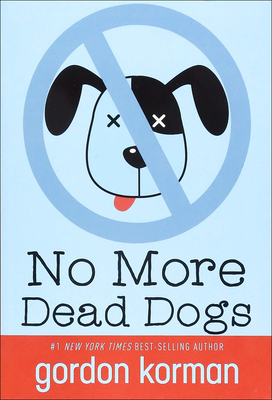 No More Dead Dogs - Gordon Korman