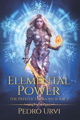 Elemental Power: (The Path of Dragons, Book 2) - Pedro Urvi