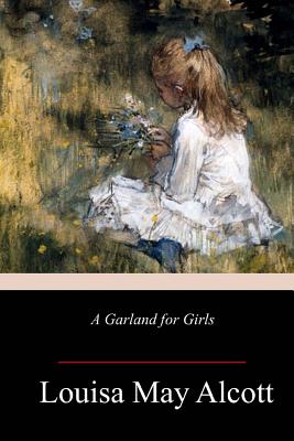 A Garland for Girls - Louisa May Alcott