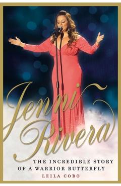 Coperta cărții 'Jenni Rivera: The Incredible Story of a Warrior Butterfly - Leila Cobo'