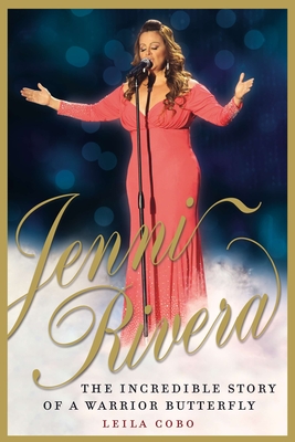 Coperta cărții 'Jenni Rivera: The Incredible Story of a Warrior Butterfly - Leila Cobo'