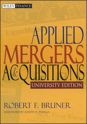 Applied Mergers and Acquisitions, University Edition - Robert F. Bruner
