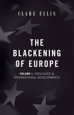 The Blackening of Europe: Ideologies & International Developments - Clare Ellis