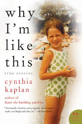 Why I'm Like This: True Stories - Cynthia Kaplan