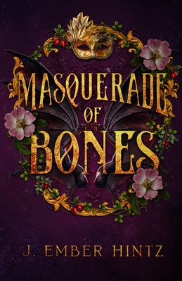 Masquerade of Bones - J. Ember Hintz