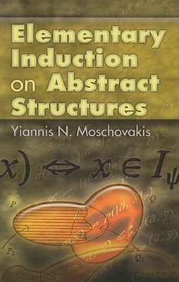 Elementary Induction on Abstract Structures - Yiannis N. Moschovakis