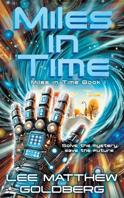 Miles In Time: A YA Time Travel Mystery - Lee Matthew Goldberg