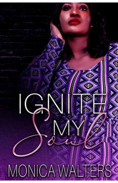 Coperta cărții 'Ignite My Soul - Monica Walters'