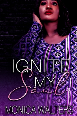 Ignite My Soul - Monica Walters