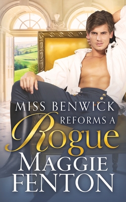 Miss Benwick Reforms a Rogue - Maggie Fenton