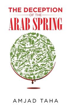 Coperta cărții 'The Deception of the Arab Spring - Amjad Taha'