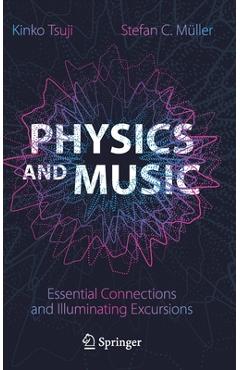 Coperta cărții 'Physics and Music: Essential Connections and Illuminating Excursions - Kinko Tsuji'