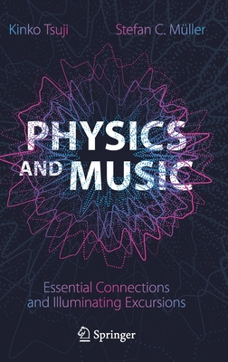 Physics and Music: Essential Connections and Illuminating Excursions - Kinko Tsuji
