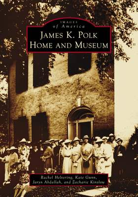 James K. Polk Home and Museum - Rachel Helvering