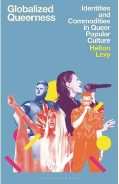 Poza produsului Globalized Queerness: Identities and Commodities in Queer Popular Culture - Helton Levy