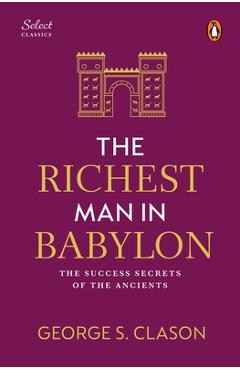 Coperta cărții 'Penguin Select Classics: The Richest Man in Babylon: (Original, Unabridged Classic, Premium Hardbound Collector's'