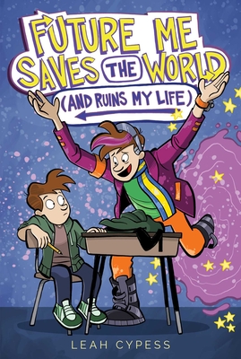 Future Me Saves the World (and Ruins My Life) - Leah Cypess