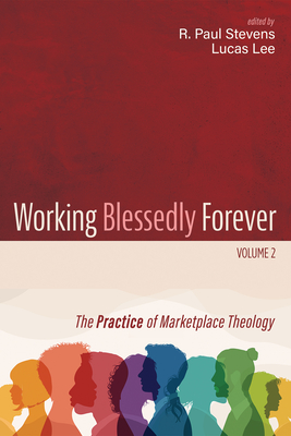 Working Blessedly Forever, Volume 2 - R. Paul Stevens