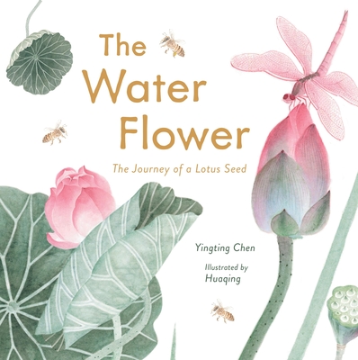 The Water Flower: The Journey of a Lotus Seed - Yingting Chen