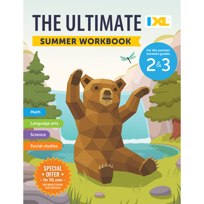 The IXL Ultimate Summer Workbook: For the Summer Between Grades 2 & 3 -