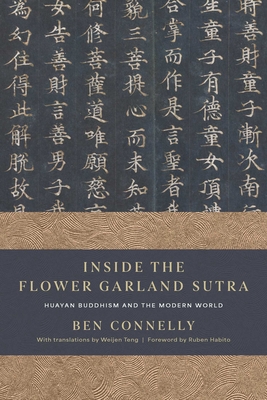 Inside the Flower Garland Sutra: Huayan Buddhism and the Modern World - Ben Connelly