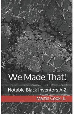 Coperta cărții 'We Made That!: Notable Black Inventors A-Z - Martin Cook'