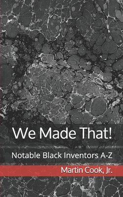 Coperta cărții 'We Made That!: Notable Black Inventors A-Z - Martin Cook'
