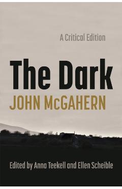 The Dark: A Critical Edition - John Mcgahern
