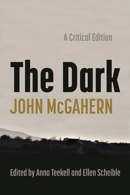 The Dark: A Critical Edition - John Mcgahern