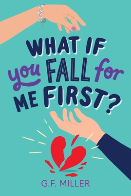 What If You Fall for Me First? - G. F. Miller