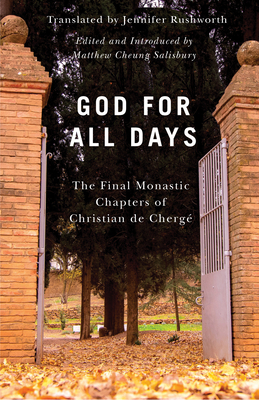 God for All Days: The Final Monastic Chapters of Christian de Chergé - Jennifer Rushworth