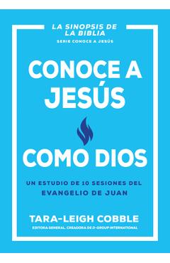 Poza produsului Conoce a Jesús Como Dios: Un Estudio de 10 Sesiones del Evangelio de Juan - Tara-leigh Cobble