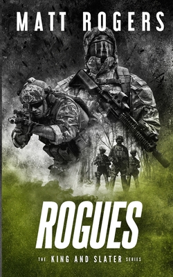 Rogues: A King & Slater Thriller - Matt Rogers