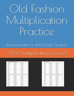 Old Fashion Multiplication Practice: 7,300 multiplication exercises - N. Elkhadragy