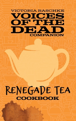 The Renegade Tea Cookbook - Victoria Raschke