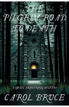 Poza produsului The Pilgrim Road to Death: A Gwen Armstrong Mystery - Carol Bruce