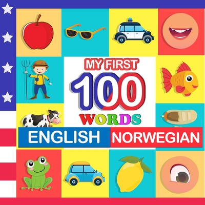 Coperta cărții 'my first 100 words English-Norwegian: Learn Norwegian for kids aged 2-7 - Queenie Blake'