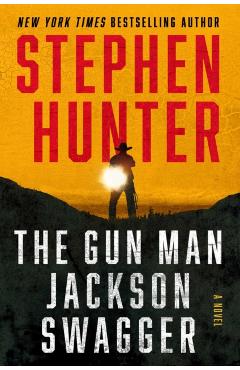 Poza produsului The Gun Man Jackson Swagger: A Western - Stephen Hunter