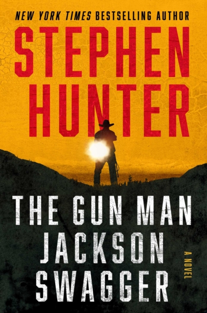 The Gun Man Jackson Swagger: A Western - Stephen Hunter